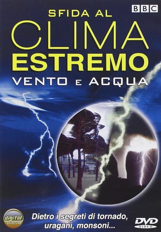 Sfida al clima estremo - Vento e acqua BBC