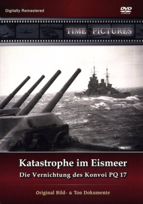 Katastrophe Im Eismeer - Die Vernichtung des Konvoi PQ 17