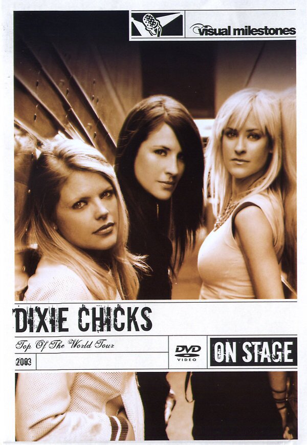 The Chicks (Dixie Chicks) - Top of the world tour (Visual Milestones)