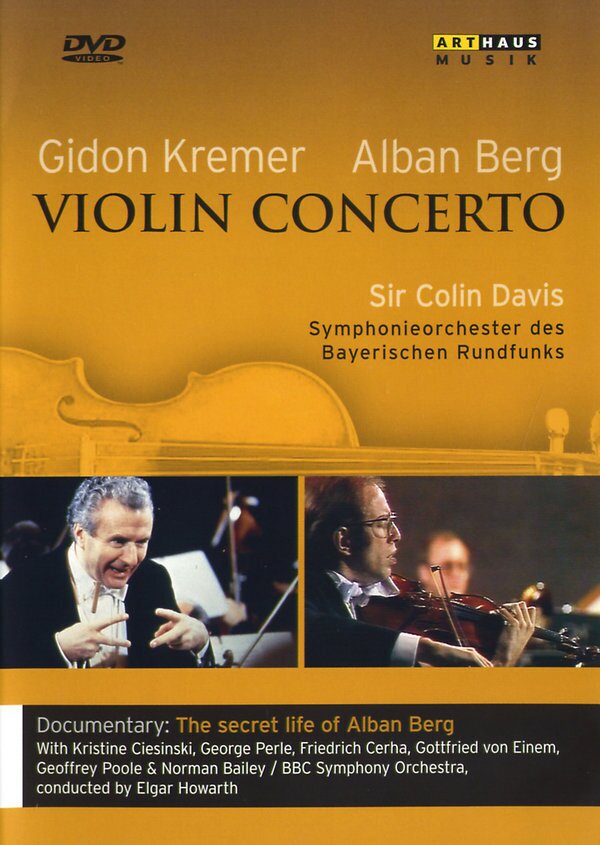 Bayerisches Staatsorchester, Sir Colin Davis & Gidon Kremer - Berg - Violin Concerto Arthaus Musik