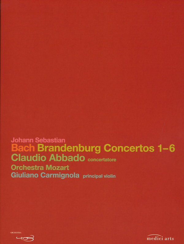 Mozart Orchestra, Claudio Abbado & Giuliano Carmignola - Bach - Brandenburg Concertos Nos. 1-6 Medici Arts
