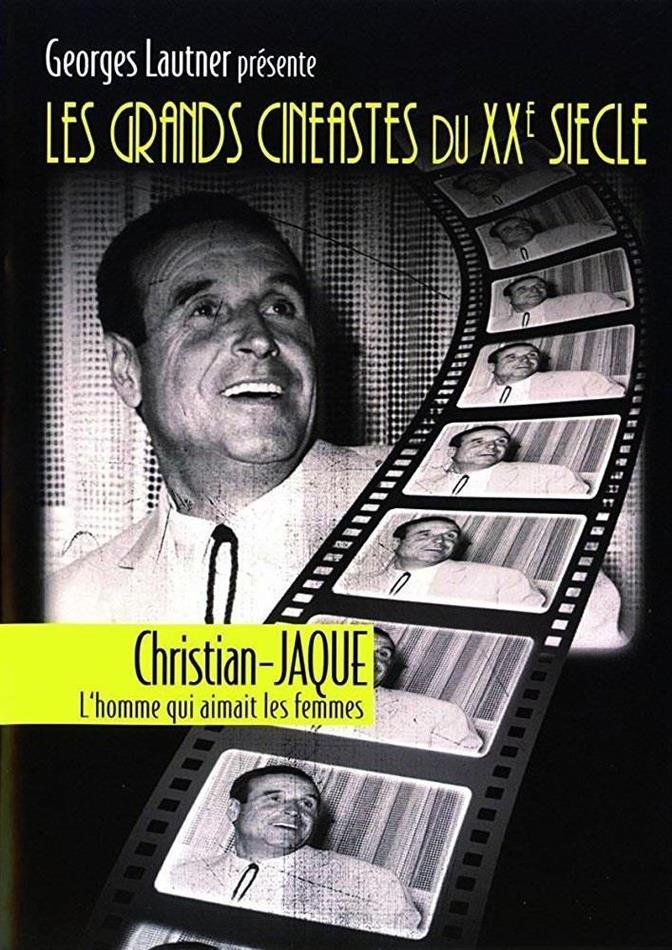 Georges Lautner présente les plus grands cinéastes français du XXe siècle - Christian Jaque - L'homme qui aimait les femmes