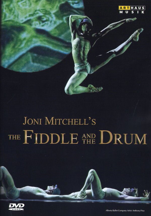 Alberta Ballet Company, Joni Mitchell & Jean Grand-Maître - Mitchell - The Fiddle and the Drum Arthaus Musik