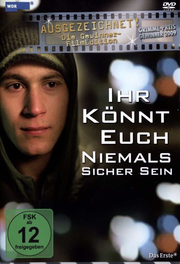 Ihr könnt euch niemals sicher sein