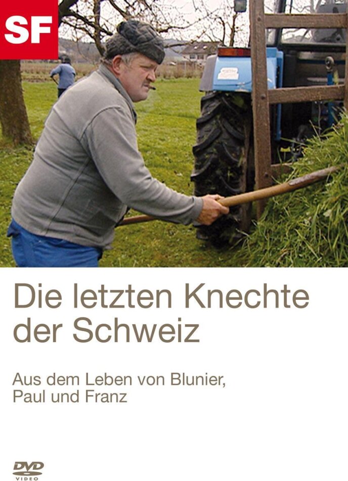 Die letzten Knechte der Schweiz - Aus dem Leben von Blunier, Paul und Franz