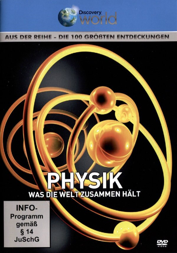 Physik - Was die Welt zusammen hält - Die 100 grössten Entdeckungen