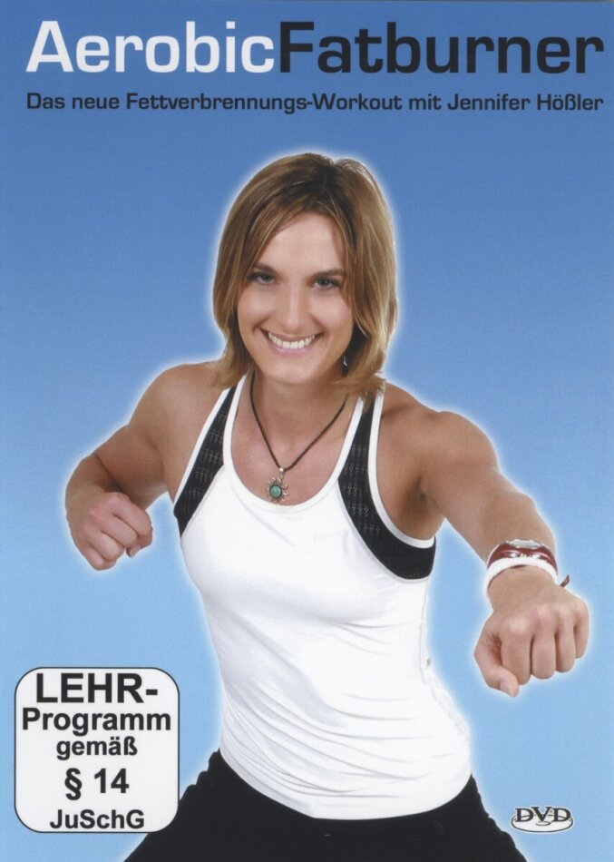 Aerobic Fatburner - Das neue Fettverbrennungs-Workout mit Jennifer Hössler