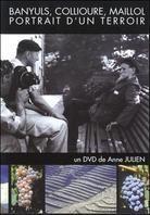 Banyuls, Collioure, Maillol - Portrait d'un Terroir