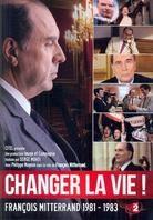 Changer la vie ! - Fran&ccedil;ois Mitterrand 1981-1983 (2011)