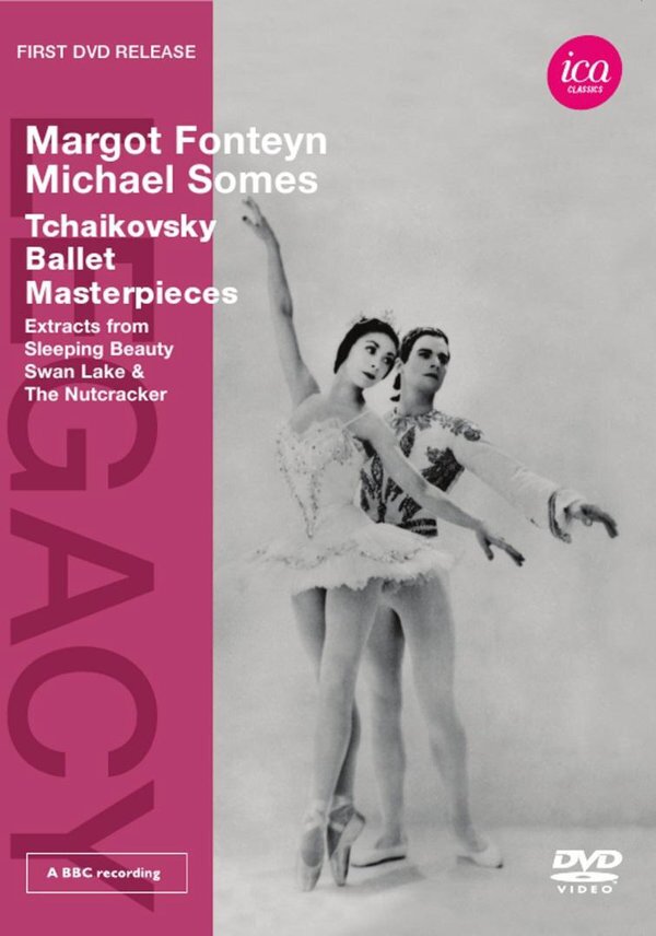 Margot Fonteyn & Michael Somes - Tchaikovsky - Ballet Masterpieces ICA Classics, Legacy Edition