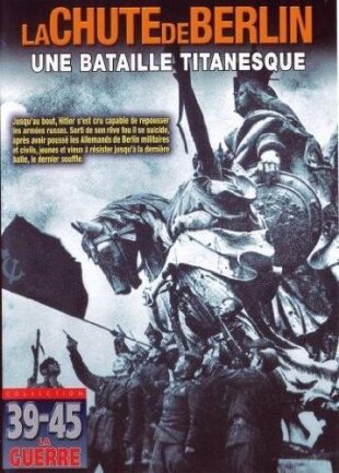 La chute de Berlin - Une bataille titanesque n/b