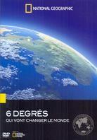 National Geographic - 6 degr&eacute;s qui vont changer le monde