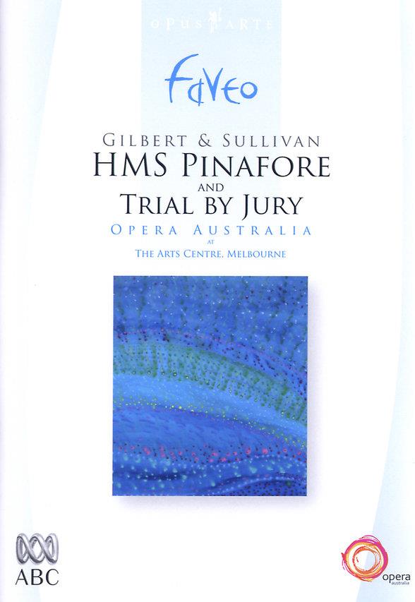 State Orchestra Of Victoria, Andrew Greene & Anthony Warlow - Gilbert & Sullivan - HMS Pinafore & Trial by Jury Faveo, Opus Arte, Opera Australia