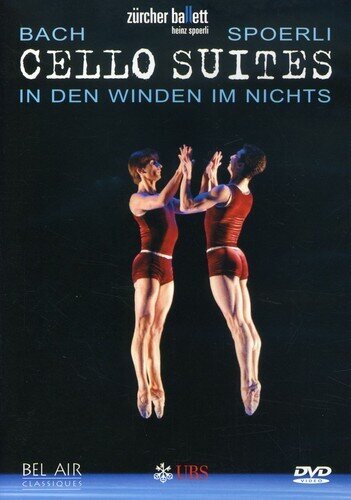 Zürcher Ballett, Opernhaus Zürich & Heinz Spoerli - Bach - Cello Suites / In den Winden im Nichts Bel Air Classique