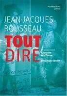 Tout dire - Jean-Jacques Rousseau