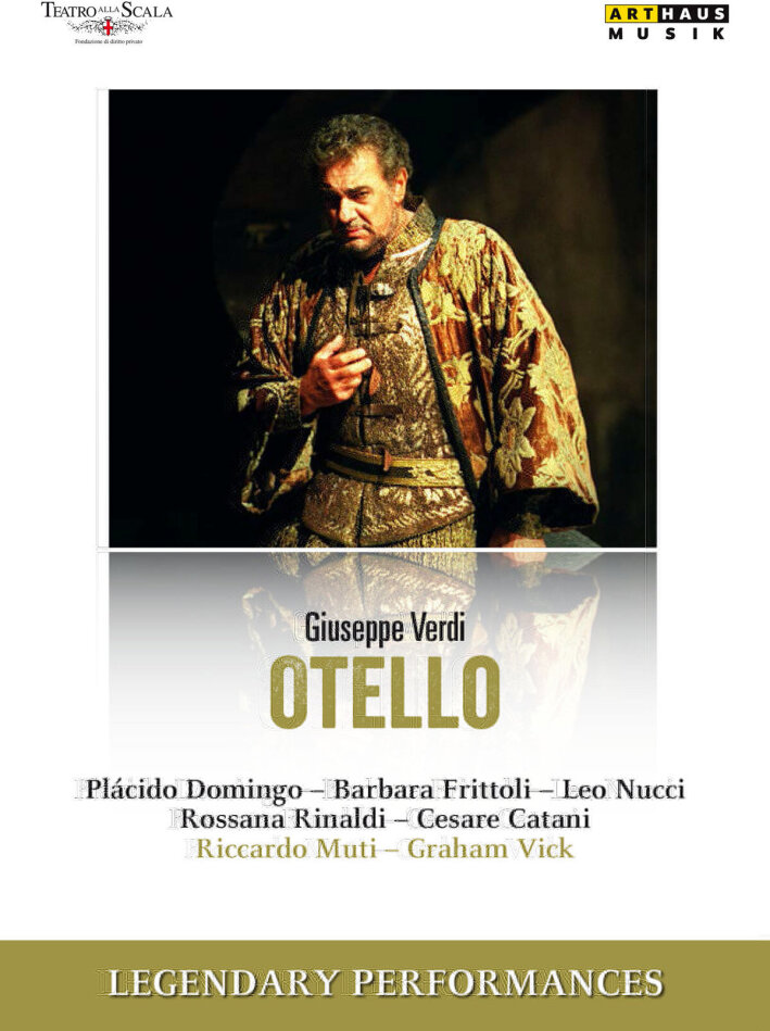Orchestra of the Teatro alla Scala, Riccardo Muti & Plácido Domingo - Verdi - Otello Arthaus Musik, Legendary Performances