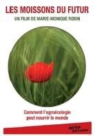 Les moissons du futur - Comment l'agro&eacute;cologie peut nourrir le monde