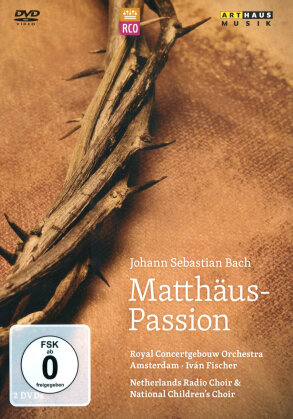 Netherlands Radio Chamber Choir, Royal Concertgebouw Orchestra & Iv&aacute;n Fischer - Bach - Matth&auml;us Passion (Arthaus Musik, 2 DVD)