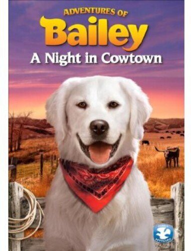Adventures of Bailey - A Night in Cowtown