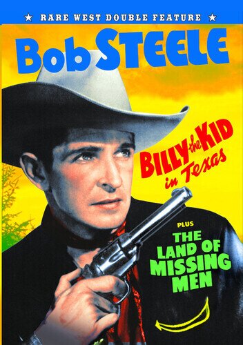 Bob Steele Double Feature - Billy the Kid in Texas / The Land of Missing Men s/w