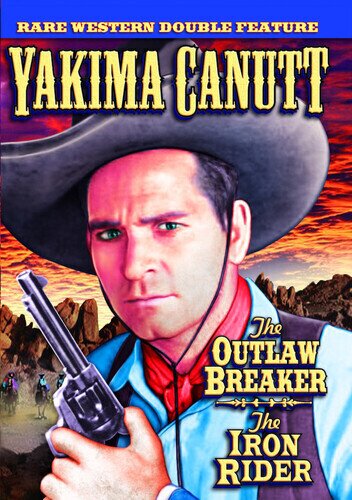 Yakima Canutt Double Feature - The Outlaw Breaker / The Iron Rider s/w