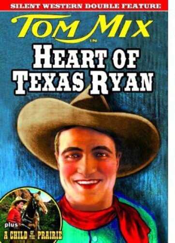 Tom Mix Double Feature - Heart of Texas Ryan / A Child of the Prairie s/w