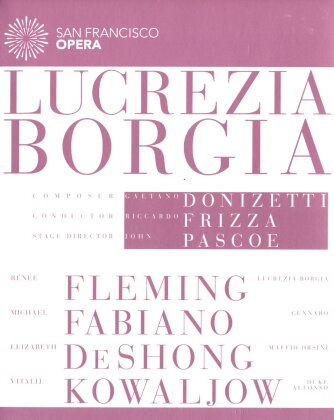 San Francisco Opera Orchestra, Riccardo Frizza & Ren&eacute;e Fleming - Donizetti - Lucrezia Borgia (Euro Arts)