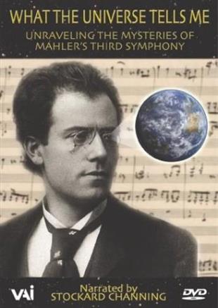 What The Universe Tells Me - Unraveling the Mysteries of Mahler's Third Symphony VAI Music, 2 DVDs