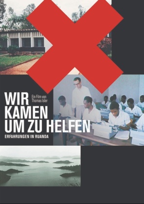 Wir kamen um zu helfen - Erfahrungen in Ruanda (2013)