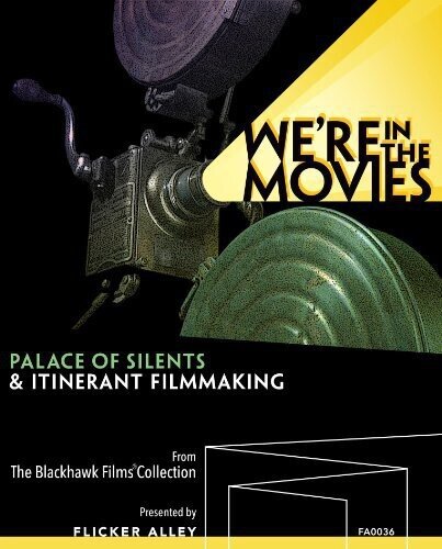 We're in the Movies - Palace of Silents & Itinerant Filmmaking Blu-ray + DVD