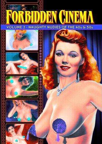 Forbidden Cinema - Vol. 3: Naughty Nudies of the 40s & 50s s/w
