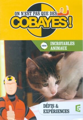 On n'est pas que des cobayes ! - Incroyables animaux (2011)