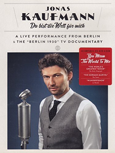 Jonas Kaufmann - Du bist die Welt für mich - Live in Berlin + The "Berlin 1930" TV Documentary