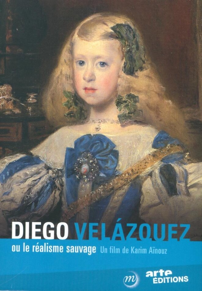 Diego Velázquez ou le réalisme sauvage (2014) Arte Éditions