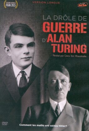 La dr&ocirc;le de guerre d'Alan Turing (Version Longue)