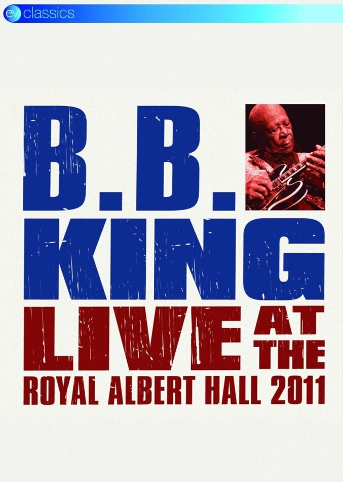 B.B. King - Live at the Royal Albert Hall 2011 EV Classics