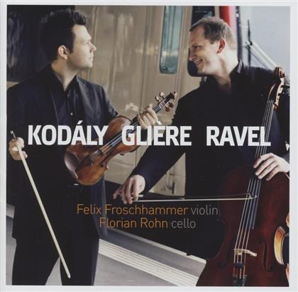 Zolt&aacute;n Kod&aacute;ly (1882-1967), Reinhold Gli&egrave;re (1875-1956), Maurice Ravel (1875-1937), Felix Froschhammer & Florian Rohn - Duo For Violin And Cello op.7, Eight Duets For Violinm And Cello op.39, Sonata For Violin And Cello