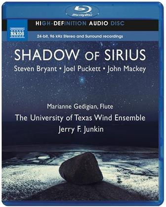 Joel Puckett (*1977), Steve Bryant (*1972), John Mackey (*1973), Jerry F. Junkin, Marianne Gedigian, &hellip; - Shadow Of Sirius - Concerto For Wind Ensemble, Shadow Of Sirius, Kingfishers Catch Fire - Blu-ray Audio!