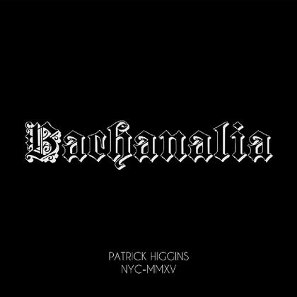 Patrick Higgins - Bachanalia