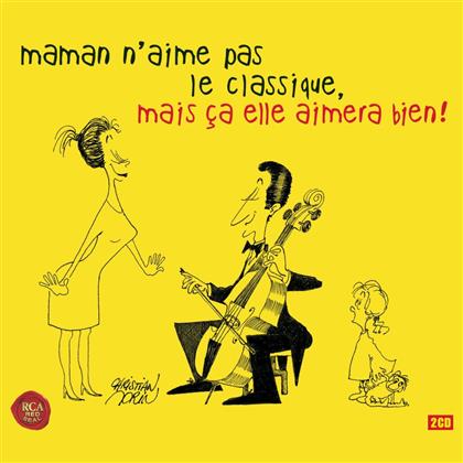 Various - Maman N'aime Pas Le Classique, Mais &Ccedil;a Elle Aimera (2 CDs)
