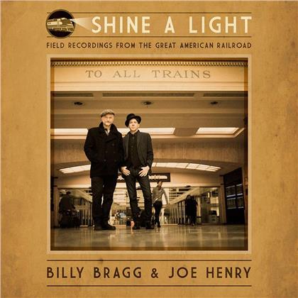 Billy Bragg & Joe Henry - Shine A Light: Field Recordings From The Great American Railroad