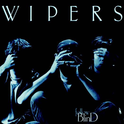 The Wipers - Follow Blind - 2016 Reissue