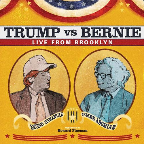 Anthony Atamanuik & James Adomian - Trump Vs. Bernie: Debate Album