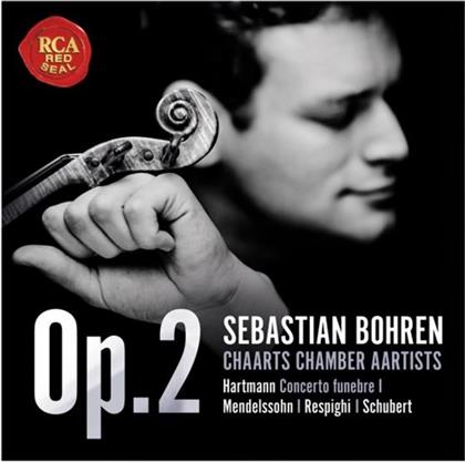 Hartmann, Felix Mendelssohn-Bartholdy (1809-1847), Franz Schubert (1797-1828), Ottorino Respighi (1879-1936) & Sebastian Bohren - Op. 2 Chaarts - Concerto Funebre, Violinkonzert d-moll, Rondo in A-Dur, Antiche danze ed arie