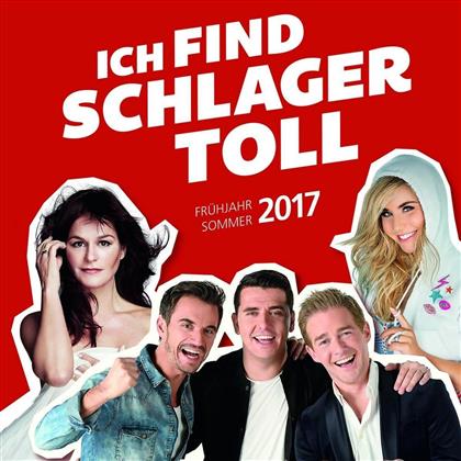 Ich Find' Schlager Toll - Various - Fr&uuml;jahr/Sommer 2017 (2 CDs)