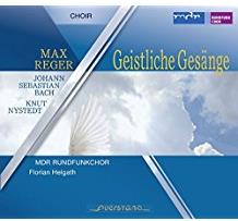 Max Reger (1873-1916), Johann Sebastian Bach (1685-1750), Knut Nystedt, Florian Helgath & MDR Rundfunkchor - Geistliche Ges&auml;nge