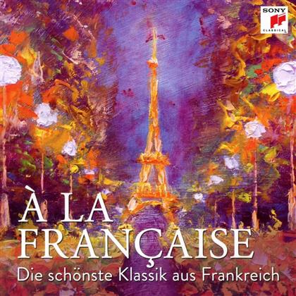 Divers - A La Francaise - Die Sch&ouml;nste Klassik Aus Frankreich