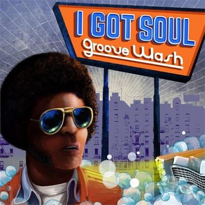 I Got Soul - Groove Wash