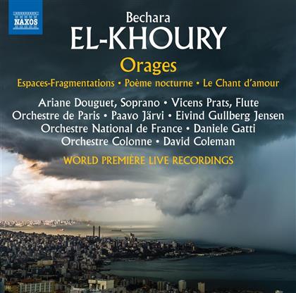 Bechara El-Khoury (*1957), Ariane Douguet, Vicens Prats, Paavo J&auml;rvi, Daniele Gatti, &hellip; - Orages/Espaces-Fragmentations/Poeme Nocturne/Le Chant D'Amour