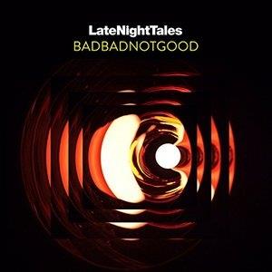 BadBadNotGood - Late Night Tales: Badbadnotgood (Unmixed) 2 LPs + Digital Copy